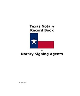 Texas Notary Record Book for Notary Signing Agents, Brian Greul