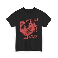 Awesome Sauce with Picture of Rooster Women Men T-Shirt