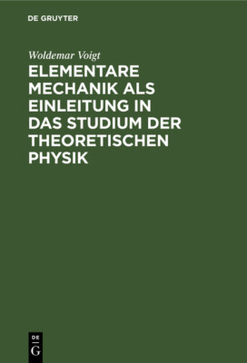 Elementare Mechanik Als Einleitung In Das Studium Der Theoretischen Physik