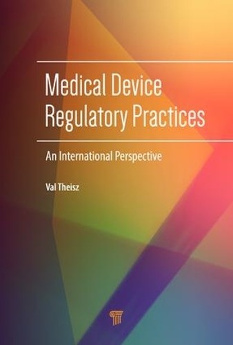 Medical Device Regulatory Practices by Val Theisz - 9789814669108