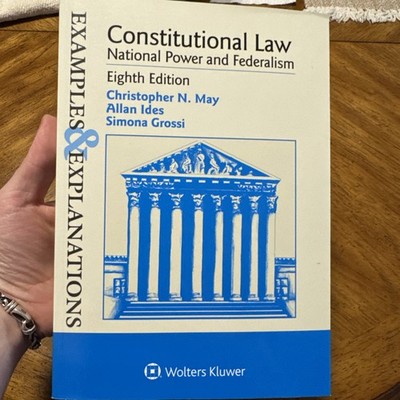 Constitutional Law Examples and Explanations - National Power and Federalism