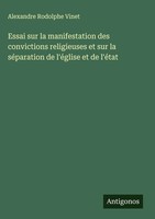 Alexandre Rodolphe Vinet | Essai Sur La Manifestation Des Convictions...