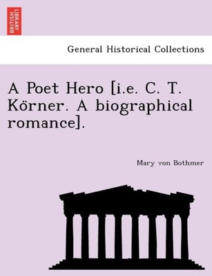 Bothmer - A Poet Hero i.e. C. T. Korner. A biographical romance. -  - X555z