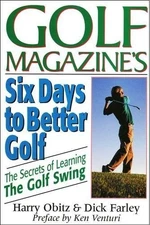 Six Days to Better Golf: The Secret of Learning the Golf Swing