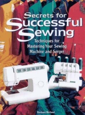 Secrets for Successful Sewing : Techniques for Getting the Most from Your Sewing