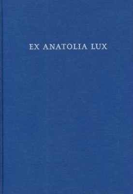 Ex Anatolia Lux: Anatolian and Indo-European Studies in honor of H. Craig Melche