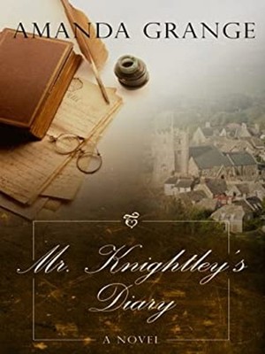 Mr. Knightley's Diary Hardcover Amanda Grange