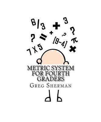 Metric System for Fourth Graders, Sherman, Greg