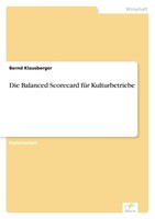 Die Balanced Scorecard FüR Kulturbetriebe Bernd Klausberger Taschenbuch 124 S.