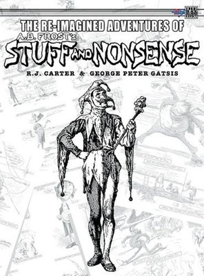 The Re-Imagined Adventures of A.B. Frost's Stuff and Nonsense by R.J. Carter Har