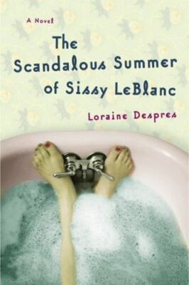The Scandalous Summer of Sissy LeBlanc: A Novel by Despres, Loraine