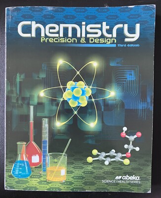 Abeka Chemistry Precision & Design 3rd edition textbook