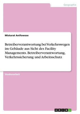 Betreiberverantwortung bei Verkehrswegen im Gebäude aus Sicht des Facility...