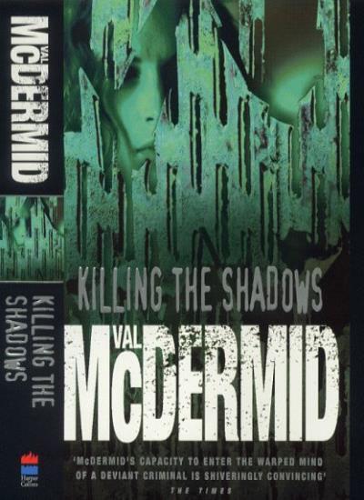 Killing the Shadows By Val McDermid. 9780002261081