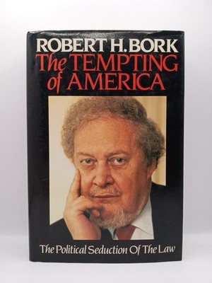 THE TEMPTING OF AMERICA by Robert H. Bork Conservative Leader  (SIGNED)