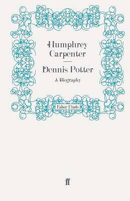 Dennis Potter: A Biography by Humphrey Carpenter (Paperback) Book, New