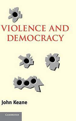 Violence and Democracy Keane Hardback Cambridge University Press 9780521836999