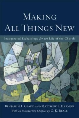 Making All Things New Benjamin L Gladd