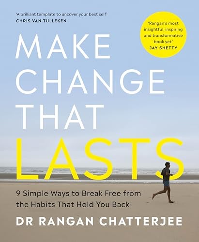 Make Change That Lasts: 9 Simple Ways to Break Free... - Chatterjee, Dr Rangan