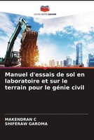 Makendran C (U. A.) | Manuel D'essais De Sol En Laboratoire Et Sur Le Terrain...