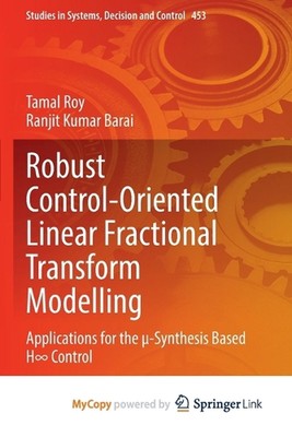 Robust Control-Oriented Linear Fractional Transform Modelling: Applications for 