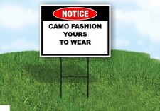 Notice Camo Fashion Yours to Wear 18 in x24 in Yard Road Sign w/ Stand
