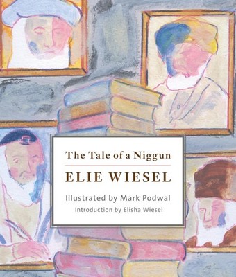 The Tale of a Niggun [Hardcover] Wiesel, Elie; Podwal, Mark and Wiesel, Elisha