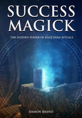 Success Magick: The Hidden Power of Enochian Rituals by Damon Brand (English) Pa