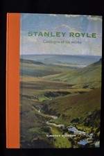 STANLEY ROYLE CATALOGUE RAISONNE TIMOTHY DICKSON DERWENT-WYE SHEFFIELD ARTIST