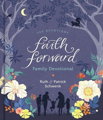 Faith Forward Familienandacht: 100 Andachten, Hardcover von Schwenk, Ruth; ...