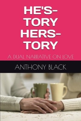 He's-Tory Hers-Tory A Dual Narrative on Love - paperback NEW ANTHONY. BLACK 20/1