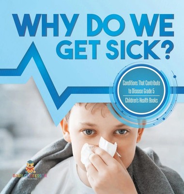 Baby | Why Do We Get Sick? Conditions That Contribute to Disease Grade 5...