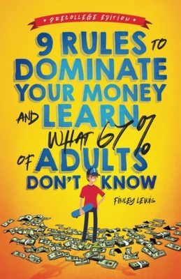 9 Rules to Dominate Your Money and Learn What 67% of Adults Don t Know: Fi...