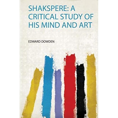 Shakspere : a Critical Study of His Mind and Art -  NEW Edward Dowden 2020