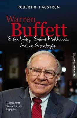Warren Buffett: Sein Weg. Seine Methode. Seine Strategie. | Robert G. Hagstrom