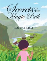Secrets Of The Magic Path A Time-Travelling Adventure For Children Ian Faraday