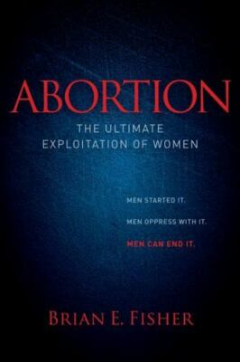 #ad Abortion: The Ultimate Exploitation of Wo 9781614488385 Fisher paperback new $11.48