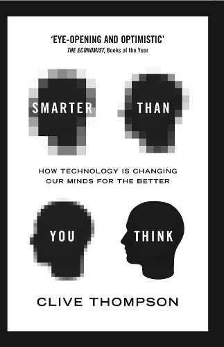 Smarter Than You Think : How Technology Is Changing Our Minds For The Better Clive Thompson - Image 2