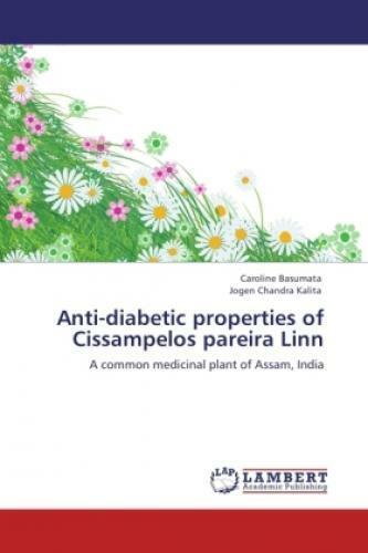 Anti-diabetic properties of Cissampelos pareira Linn A common medicinal pla 1677 - Basumata, Caroline; Kalita, Jogen Ch.