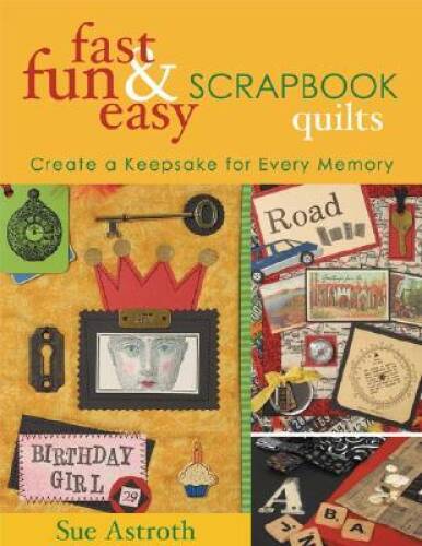 Fast Fun Easy Scrapbook Quilts Create a Keepsake in No Time - VERY GOOD
