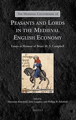PEASANTS AND LORDS IN THE MEDIEVAL ENGLISH ECONOMY: ESSAYS By Maryanne Kowaleski