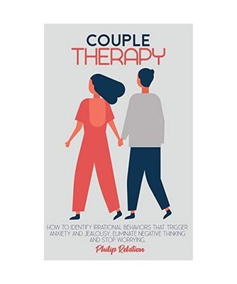 Couple Therapy: How to Identify irrational behaviors that trigger anxiety and je