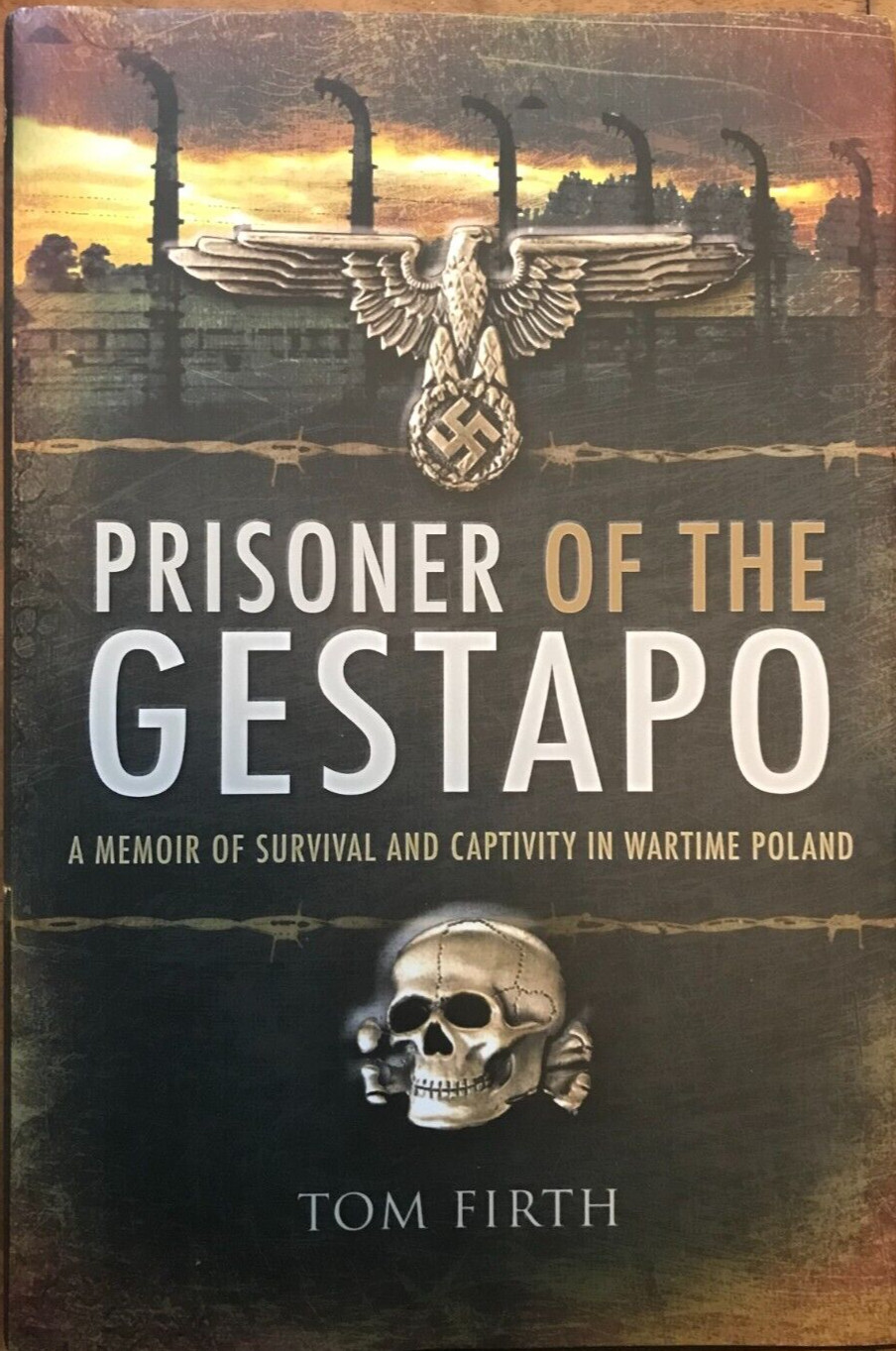Prisoner of the Gestapo: A Memoir of Survival and Captivity in Wartime Poland