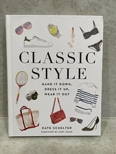 Classic Style Hand It Down, Dress It Up, Wear It Out by Kate Schelter Hardcover