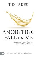 Anointing Fall On Me Accessing The Power Of The Holy Spirit T. D. Jakes Buch