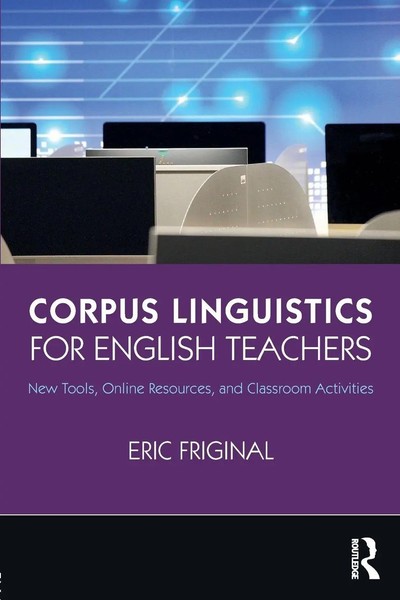 Eric Friginal | Corpus Linguistics For English Teachers | Taschenbuch | Englisch-image