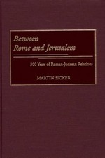 Between Rome and Jerusalem: 300 Years of Roman-Judaean Relations by Martin Sicke