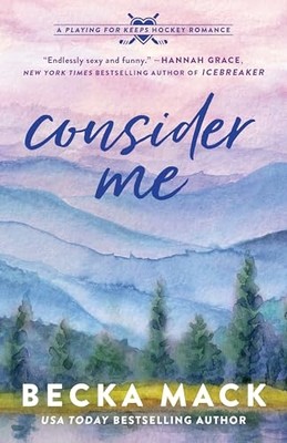 Consider Me : a Playing for Keeps Hockey Romance -  NEW Becka Mack 2024