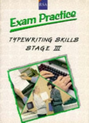 R. S. A. Examination Practice: Stage 3: Typewriting Skills,RSA E