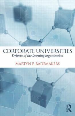 Corporate Universities : Drivers of the Learning Organization, Hardcover by R...